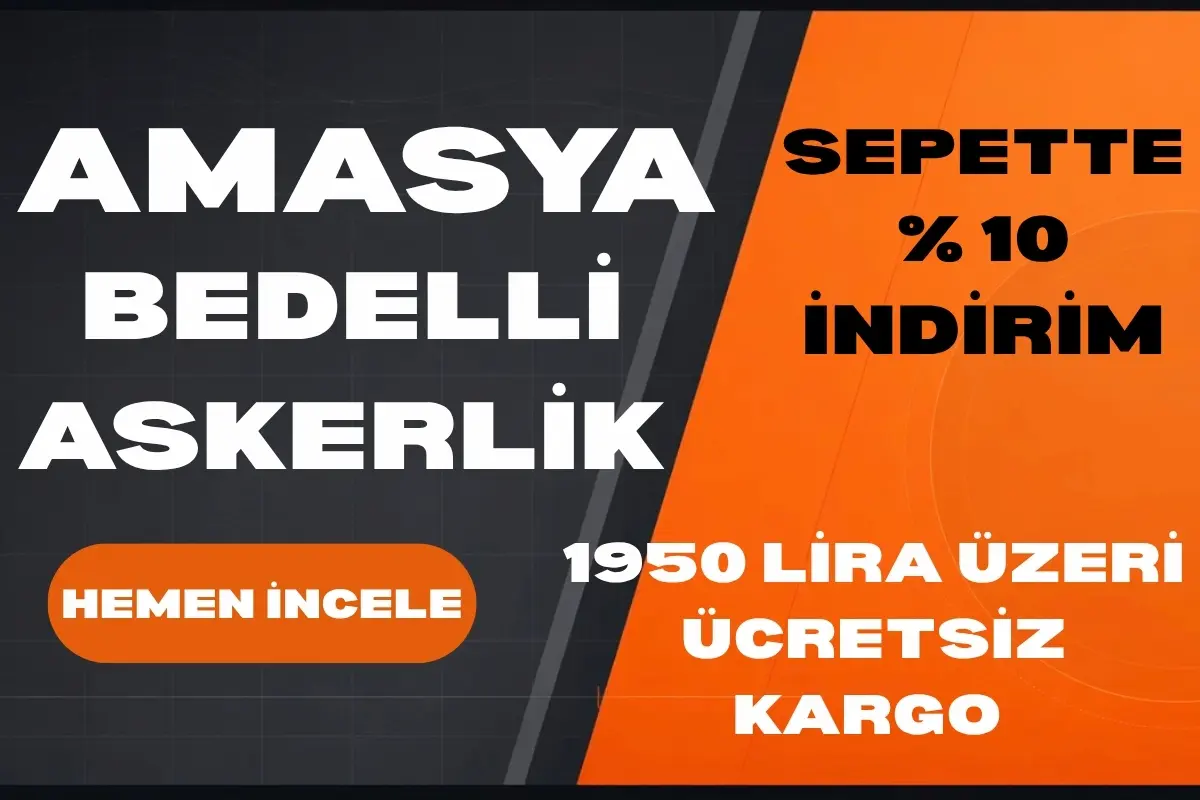 Amasya Bedelli Askerlik Rehberi: 15. Piyade Eğitim Tugayı Malzeme Listesi (2026)