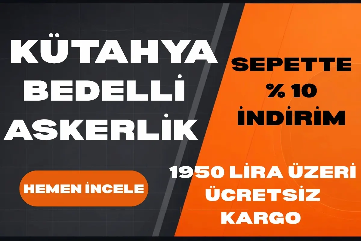 Kütahya Bedelli Askerlik Rehberi